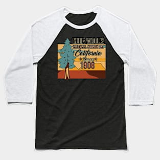 Muir Woods National Monument California Since 1909 Baseball T-Shirt